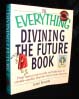 The Everything Divining the Future Book